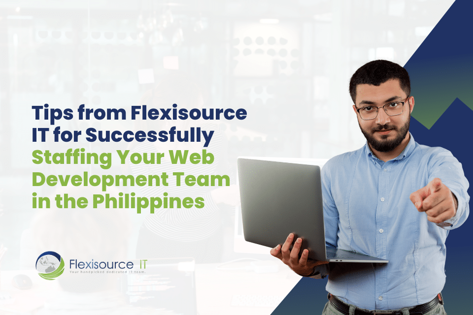 Poster01-FSTI-ΓÇö-Tips-from-Flexisource-IT-for-Successfully-Staffing-Your-Web-Development-Team-in-the-Philippines